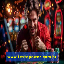 www testepower com br